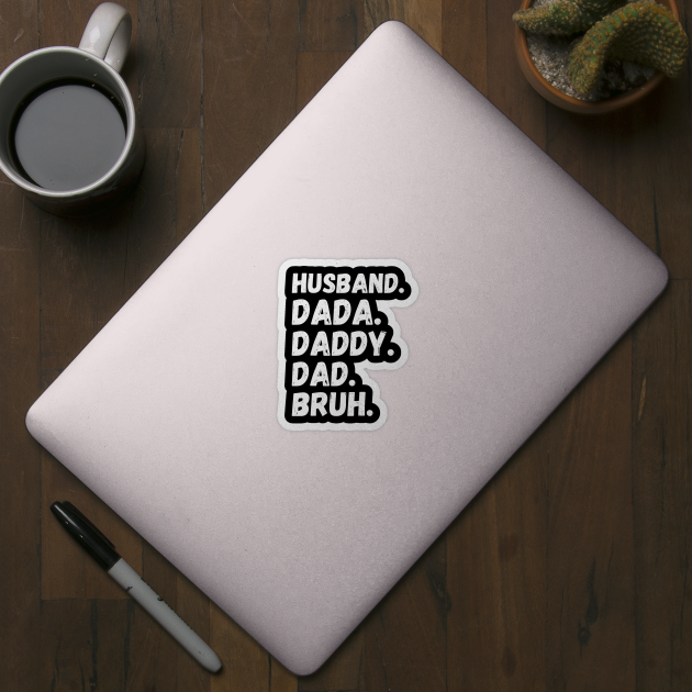 Dada Daddy Dad Bruh Husband by The WYLD Tribe